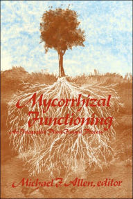 Title: Mycorrhizal Functioning: An Integrative Plant-Fungal Process / Edition 1, Author: Michael Allen