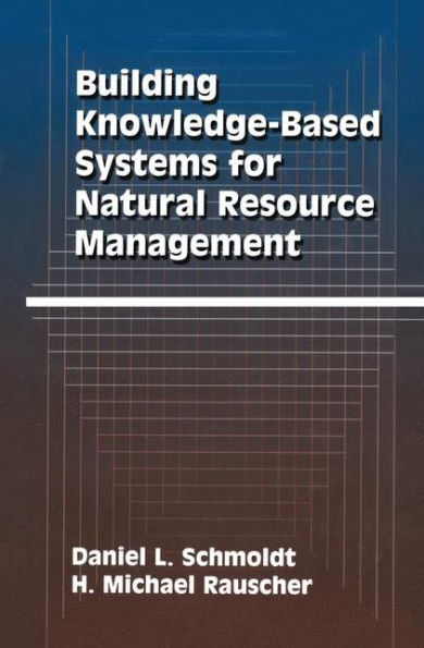 Building Knowledge-Based Systems for Natural Resource Management / Edition 1