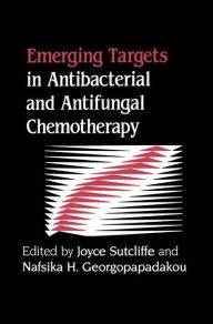 Title: Emerging Targets in Antibacterial and Antifungal Chemotherapy / Edition 1, Author: Joyce Sutcliffe