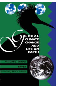 Title: Global Climate Change and Life on Earth / Edition 1, Author: Richard Wyman