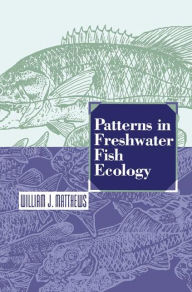 Title: Patterns in Freshwater Fish Ecology / Edition 1, Author: William J. Matthews