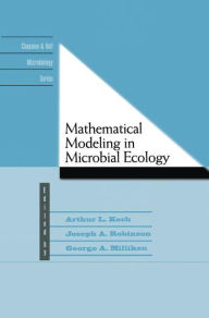 Title: Mathematical Modeling in Microbial Ecology / Edition 1, Author: A.L. Koch