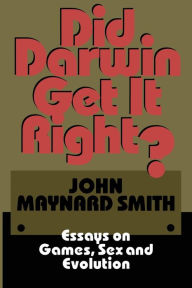 Title: Did Darwin Get It Right?: Essays on Games, Sex and Evolution, Author: John Maynard Smith