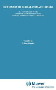 Title: Dictionary of Global Climate Change / Edition 2, Author: W. John Maunder
