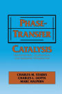 Phase-Transfer Catalysis: Fundamentals, Applications, and Industrial Perspectives / Edition 1