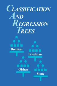 Title: Classification and Regression Trees / Edition 1, Author: Leo Breiman