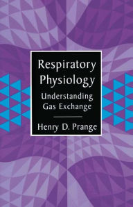 Title: Respiratory Physiology: Understanding Gas Exchange / Edition 1, Author: Henry Prange