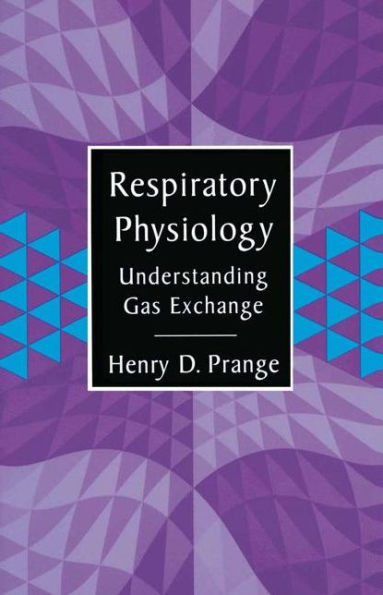 Respiratory Physiology: Understanding Gas Exchange / Edition 1