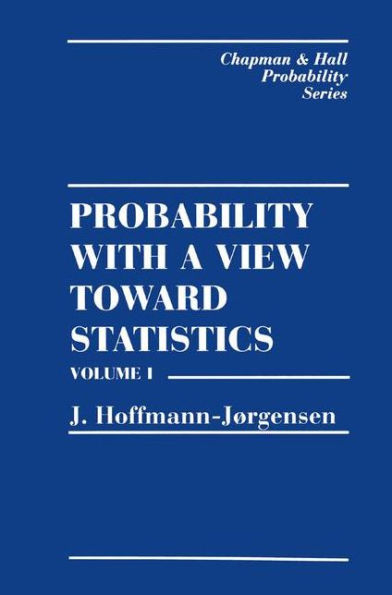 Probability With a View Towards Statistics, Volume I / Edition 1