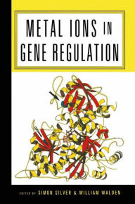 Title: Metal Ions in Gene Regulation / Edition 1, Author: Simon Silver