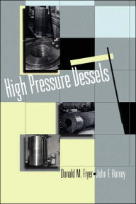 Title: High Pressure Vessels / Edition 1, Author: Donald M. Fryer