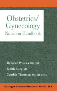 Title: Obstetrics/Gynecology: Nutrition Handbook / Edition 1, Author: Cinthia Thomson Deborah Pesicka