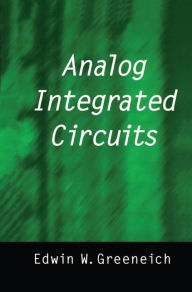 Title: Analog Integrated Circuits / Edition 1, Author: Edwin W. Greeneich