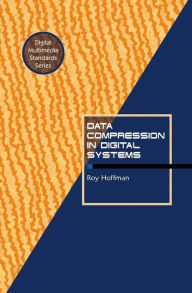 Title: Data Compression in Digital Systems / Edition 1, Author: Roy Hoffman