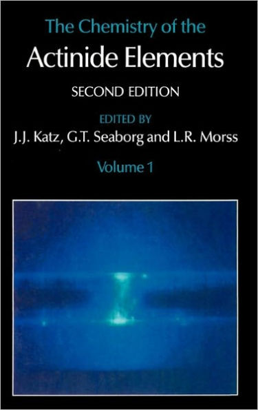 The Chemistry of the Actinide Elements: Volume 1