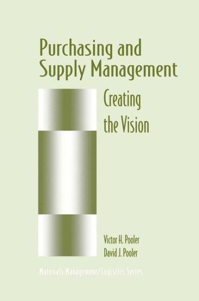 Purchasing and Supply Management: Creating the Vision / Edition 1