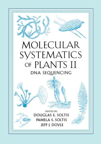Molecular Systematics of Plants II: DNA Sequencing / Edition 1