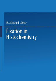 Title: Fixation in Histochemistry, Author: P. J. Stoward