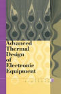 Advanced Thermal Design of Electronic Equipment / Edition 1