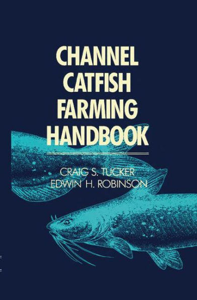 Channel Catfish Farming Handbook / Edition 1