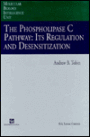 The Phospholipase C Pathway: Its Regulation and Desensitization (Molecular Biology Intellicence Unit) / Edition 1
