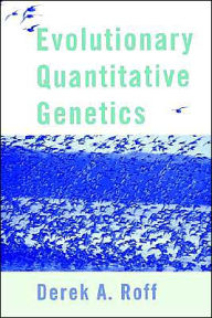 Title: Evolutionary Quantitative Genetics / Edition 1, Author: Derek A. Roff