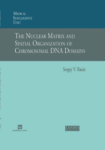 The Nuclear Matrix and Spatial Organization of Chromosomal DNA Domains / Edition 1