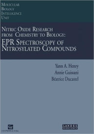 Title: Nitric Oxide Research from Chemistry to Biology: EPR Spectroscopy of Nitrosylated Compounds / Edition 1, Author: Yann A. Henry
