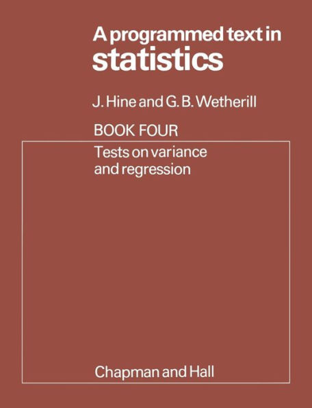 A Programmed Text in Statistics Book 4: Tests on Variance and Regression