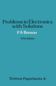 Title: Problems in Electronics with Solutions, Author: F. A. Benson