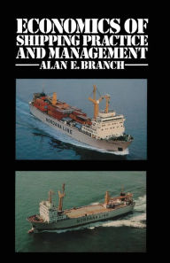 Title: Economics of Shipping Practice and Management, Author: Alan E. Branch