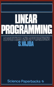 Title: Linear Programming: Algorithms and applications, Author: S. Vajda