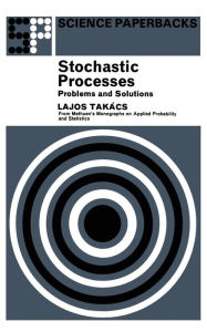 Title: Stochastic Processes Problems and Solutions, Author: L. Takacs