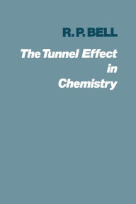 Title: The Tunnel Effect in Chemistry, Author: Ronald Percy Bell