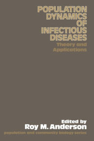 Title: The Population Dynamics of Infectious Diseases: Theory and Applications, Author: Roy M. Anderson