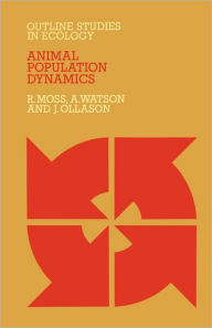 Title: Animal Population Dynamics / Edition 1, Author: R. Moss