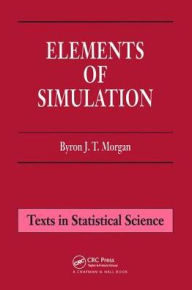 Title: Elements of Simulation / Edition 1, Author: Byron J.T. Morgan