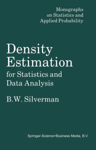 Title: Density Estimation for Statistics and Data Analysis / Edition 1, Author: Bernard. W. Silverman