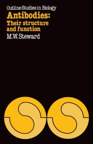 Title: Antibodies: Their structure and function: Their structure and function, Author: M.W. Steward