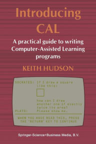 Title: Introducing CAL: A practical guide to writing Computer-Assisted Learning programs, Author: Keith Hudson