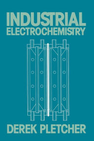 Title: Industrial Electrochemistry, Author: Derek Pletcher