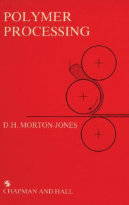 Title: Polymer Processing / Edition 1, Author: G.J. Morton-Jones