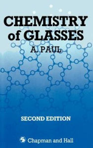 Title: Chemistry of Glasses / Edition 2, Author: A. Paul