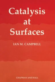 Title: Catalysis at Surfaces, Author: Ian M. Campbell