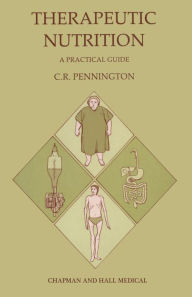 Title: Therapeutic Nutrition: A practical guide, Author: C. R. PENNINGTON