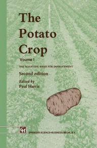 Title: The Potato Crop: The scientific basis for improvement / Edition 2, Author: P.M. Harris