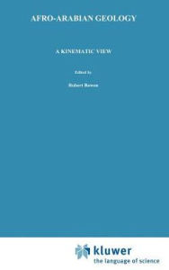 Title: Afro-Arabian Geology: A kinematic view, Author: R. Bowen