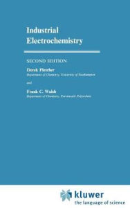 Title: Industrial Electrochemistry / Edition 2, Author: D. Pletcher