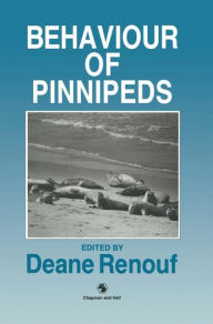 Title: The Behaviour of Pinnipeds / Edition 1, Author: D. Renouf