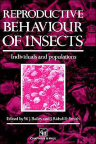 Title: Reproductive Behaviour of Insects: Individuals and populations / Edition 1, Author: W. Bailey